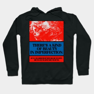 There's a kind of beauty in imperfection Hoodie